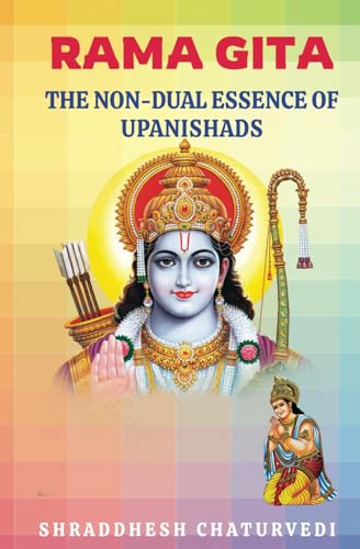 Chaturvedi - Rama Gita: The non-dual essence of Upanishads - New paper