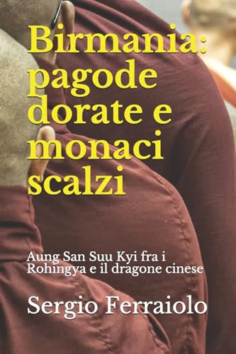 Ferraiolo - Birmania: pagode dorate e monaci scalzi: Aung San Suu Kyi