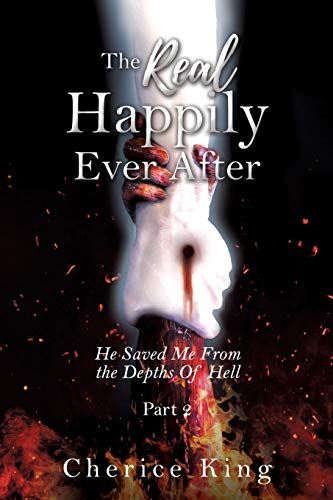 King - Real Happily Ever After: He Saved Me From the Depths Of Hell: P