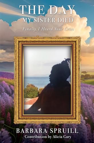 Spruill - Day My Sister Died: Finally, I Heard Your Cries - New paperb