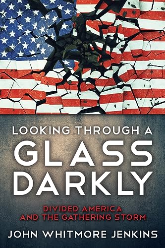 Jenkins - LOOKING THROUGH A GLASS DARKLY: Divided America and the Gath