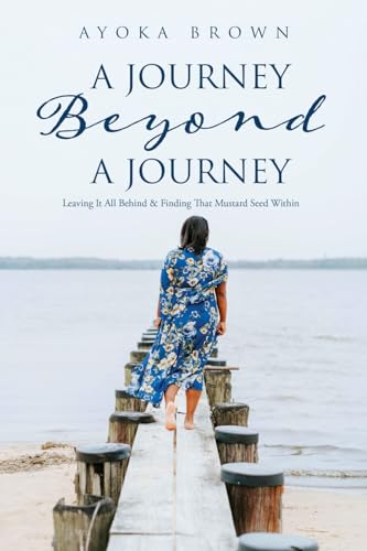 Brown - A Journey Beyond A Journey: Leaving It All Behind & Finding Th