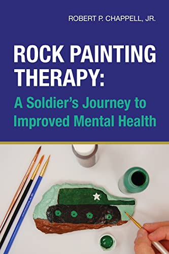 Chappell - Rock Painting Therapy: A Soldier's Journey to Improved Ment