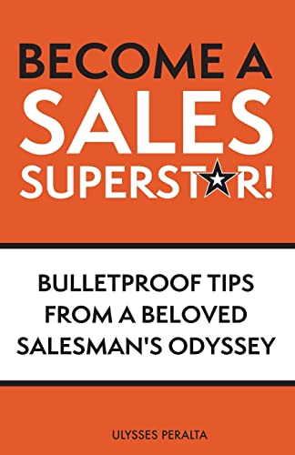 Peralta - Become a Sales Superstar!: Bulletproof Tips from a Beloved S
