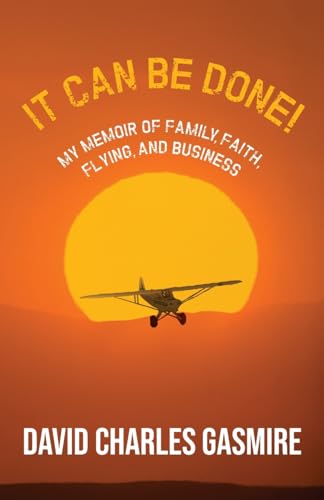 Gasmir - It Can Be Done! My memoir of family, faith, flying, and busi
