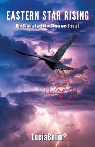 LuciaBelia - Eastern Star Rising How Satan's Eye of the Storm Was Cre