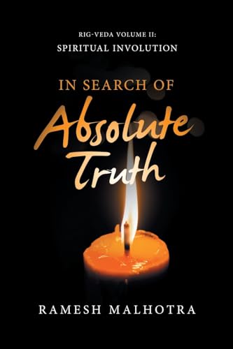 Malhotra - In Search of Absolute Truth: Rig-Veda Volume Ii: Spiritual