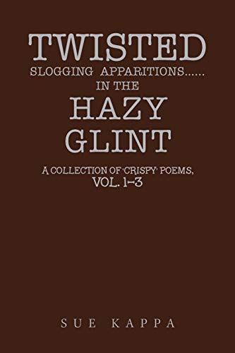 Kappa - Twisted Slogging Apparitions...In the Hazy Glint: A Collect