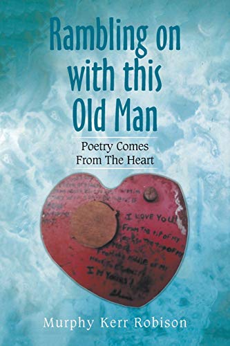 Robison - Rambling on with This Old Man: Poetry Comes from the Heart -