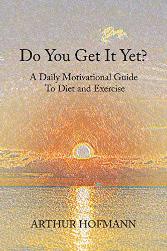 Hofmann - Do You Get It Yet? A Daily Motivational Guide to Diet a