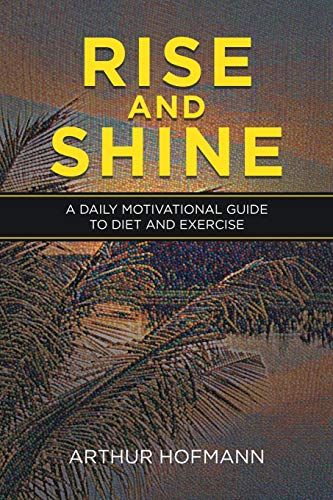 Hofmann - Rise and Shine A Daily Motivational Guide to Diet