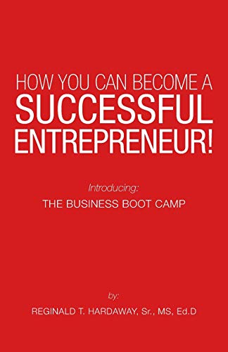 Hardaway Sr. MS Ed.D - How You Can Become a Successful Entrepreneur!: