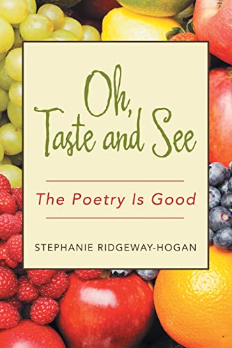 Ridgeway-Hogan - Oh, Taste and See: The Poetry Is Good - New paperback