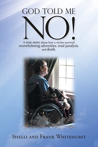 Whitehurst - God Told Me No!: A True Story About How a Victim Survived