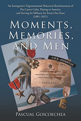 Goicoechea - Moments, Memories, and Men: An Immigrant's Trigenerationa