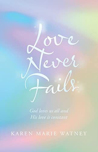 Watney - Love Never Fails God Loves Us All and His Love Is Constant -