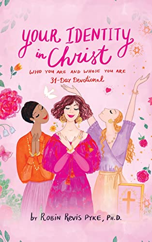 Pyke Ph.D. - Your Identity in Christ: Who You Are and Whose You Are -