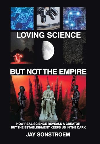Sonstroem - Loving Science - but Not the Empire: How Real Science Reve