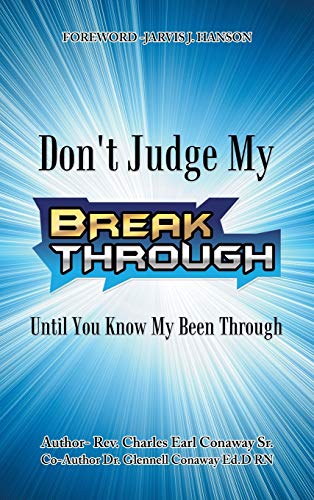 Conaway Sr. - Don't Judge My Break Through Until You Know My Been Thr