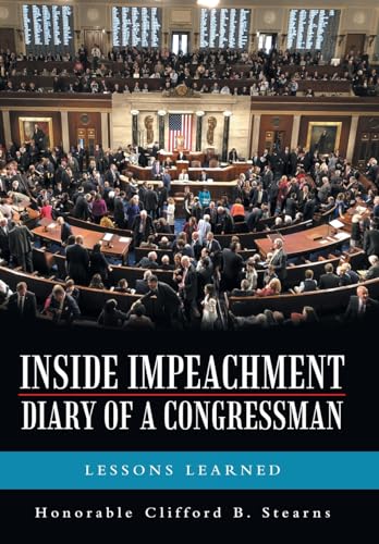 Stearns - Inside Impeachment-Diary of a Congressman: Lessons Learned -