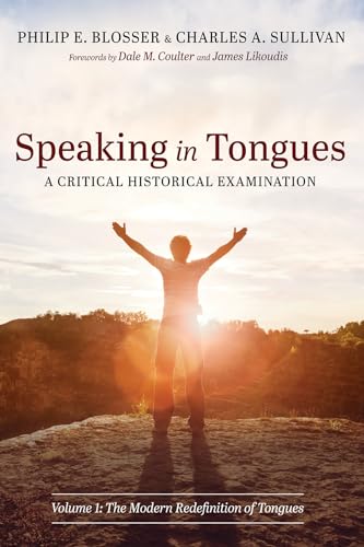 Blosser - Speaking in Tongues: A Critical Historical Examination - New