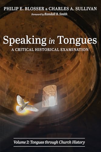 Blosser - Speaking in Tongues: A Critical Historical Examination, Volu