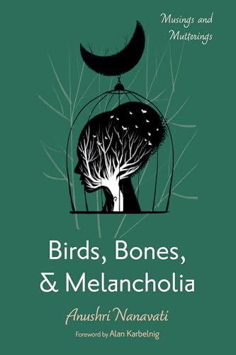 Nanavati - Birds, Bones, and Melancholia - New paperback or softback