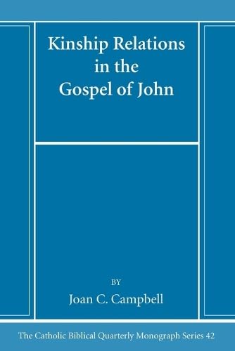 Campbell - Kinship Relations in the Gospel of John - New paperback or