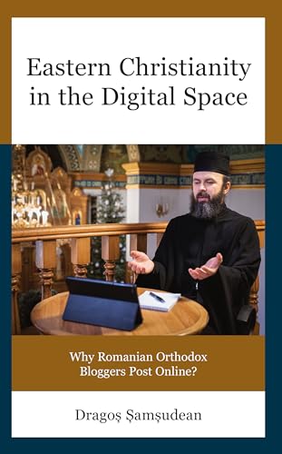 ?am?udean - Eastern Christianity in the Digital Space Why Romanian O
