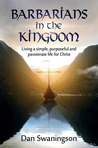 Swaningson - Barbarians in the Kingdom: Living a Simple, Purposeful, a