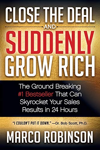 Robinson - Close the Deal & Suddenly Grow Rich The Ground Breaking #