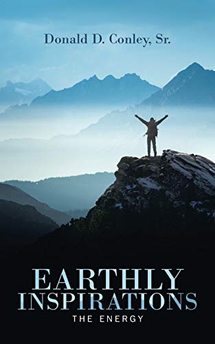 Conley Sr. - Earthly Inspirations The Energy - New paperback or softb