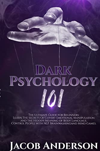 Anderson - Dark Psychology 101: The Ultimate Guide for Beginners: Lear