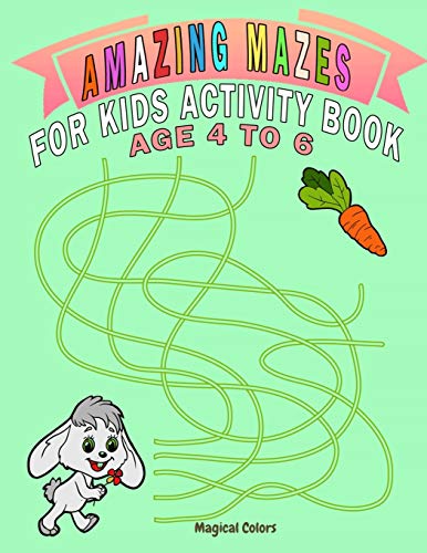 Colors - Amazing Mazes For Kids Activity Book Age 4 To 6 Activity Bo