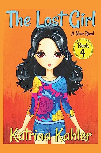 Kahler - Lost Girl - Book 4 A New Rival Books for Girls Aged 9-12 -