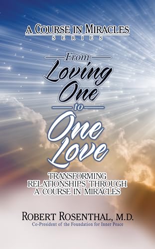 Rosenthal MD - From Loving One to One Love Transforming Relationship