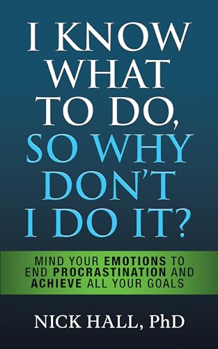 Hall PhD - I Know What to Do So Why Don't I Do It? - Second Edition: M