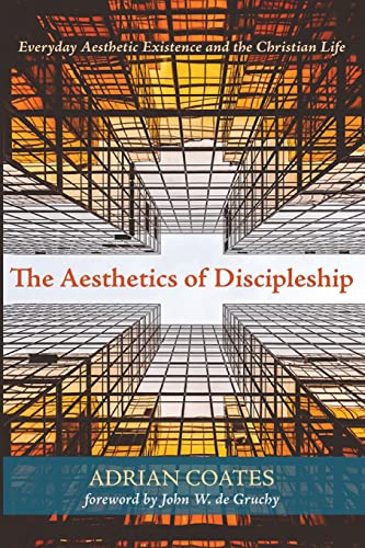 Coates - Aesthetics of Discipleship - New paperback or softback