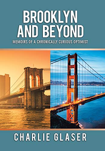 Glaser - Brooklyn and Beyond: Memoirs of a Chronically Curious Optimis