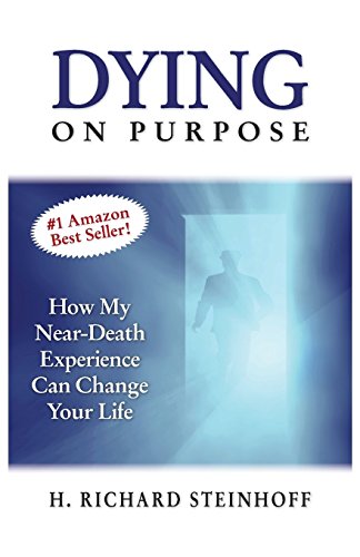 Steinhoff - Dying On Purpose: How My Near-Death Experience Can Change
