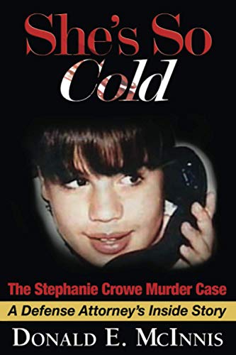 McInnis - She's So Cold - The Stephanie Crowe Murder Case A Defense A
