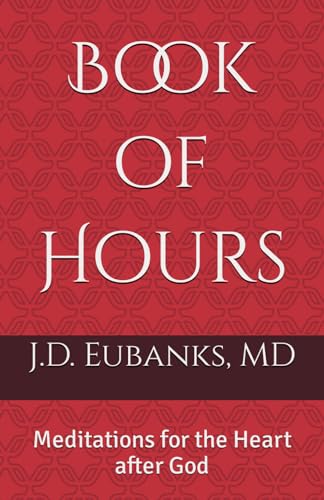 Eubanks - Book of Hours: Meditations for the Heart after God - New pap