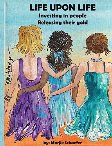 Schaefer - Life upon Life: Investing in people, Releasing their gold -