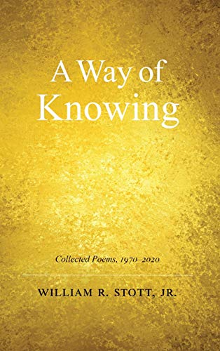 Stott - A WAY OF KNOWING: Collected Poems 1970-2020 - New hardback or