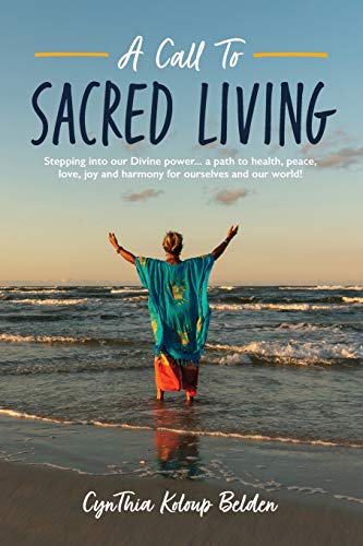 Belden - A Call To Sacred Living: Stepping into our Divine power... a