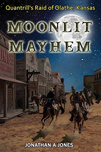 Jones - Moonlit Myhem: Quntrill's Rid of Olthe, Knss - New paperback o