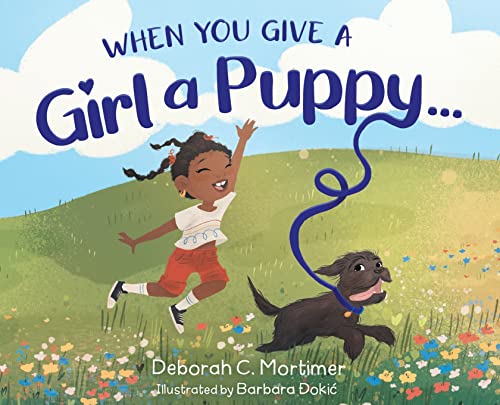 Mortimer - When You Give a Girl a Puppy... - New hardback or cased boo