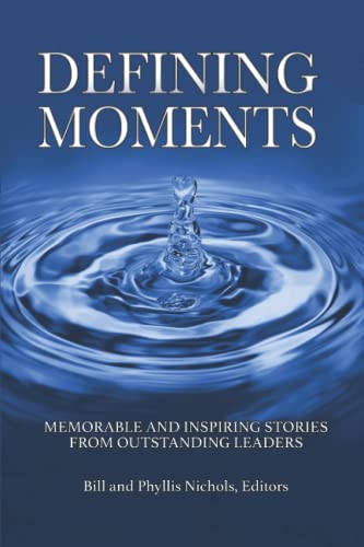 Nichols - DEFINING MOMENTS Memorable and Inspiring Stories from Outst