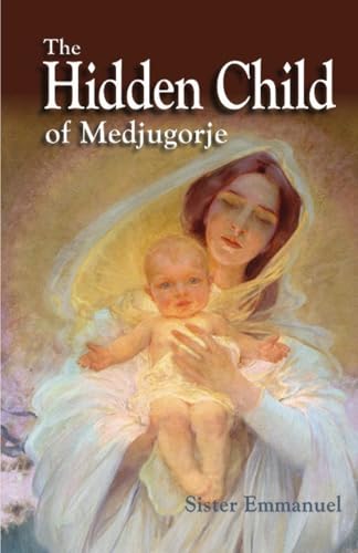 Sister Emmanuel - Hidden Child of Medjugorje - New paperback or softba