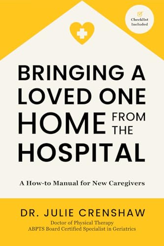 Crenshaw - Bringing a Loved One Home From the Hospital A How-to Manua